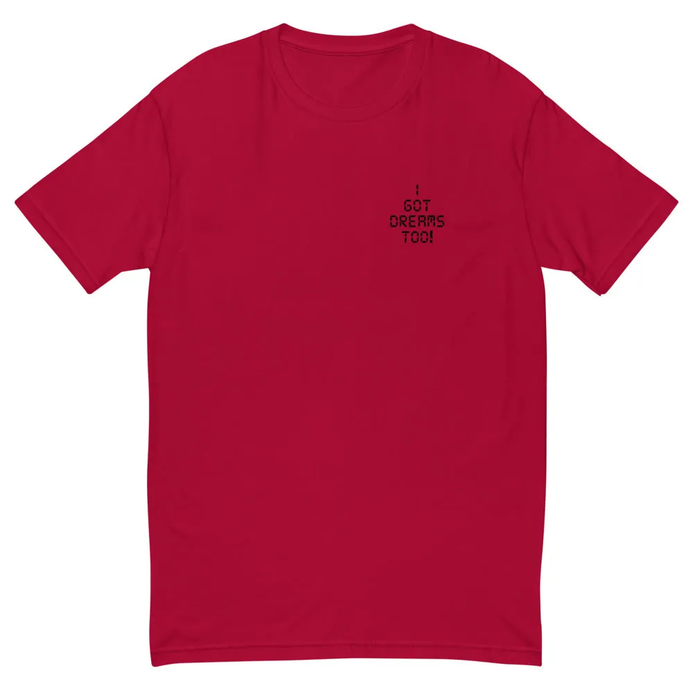 I Got Dreams Too! Short Sleeve T-shirt