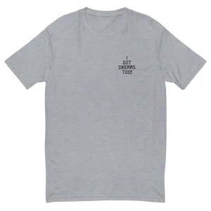 I Got Dreams Too! Short Sleeve T-shirt