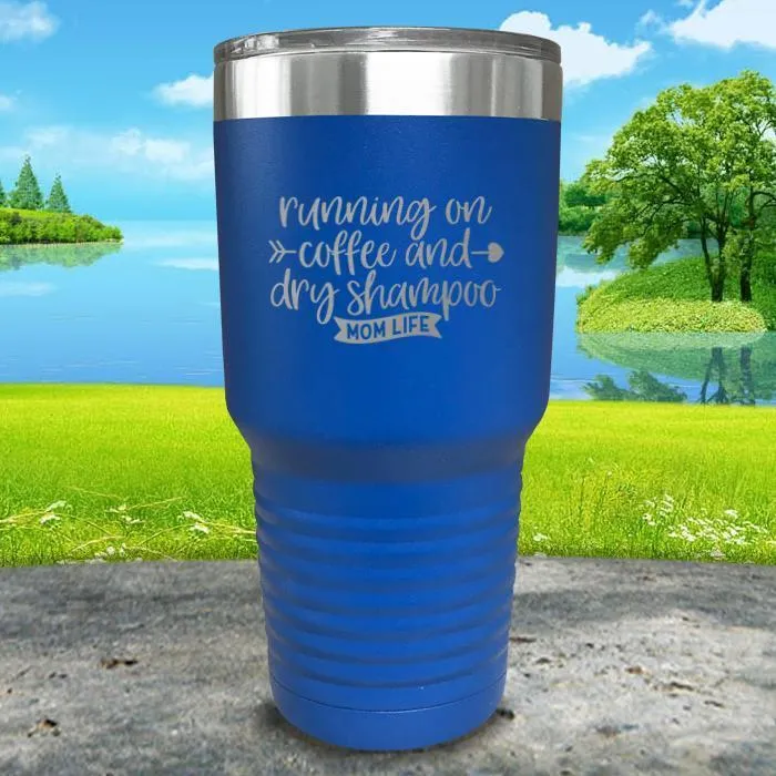Running On Coffee and Dry Shampoo Engraved Tumbler