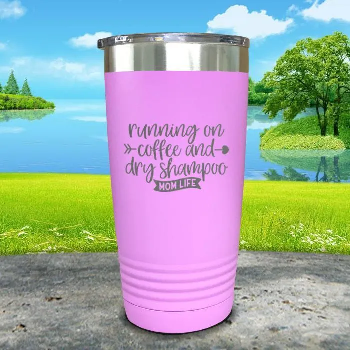 Running On Coffee and Dry Shampoo Engraved Tumbler