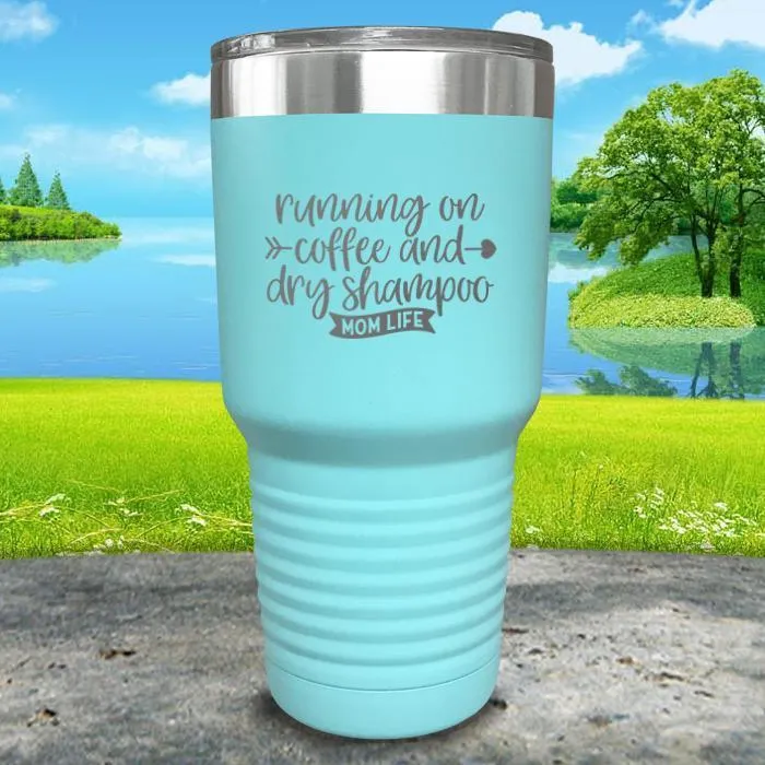 Running On Coffee and Dry Shampoo Engraved Tumbler