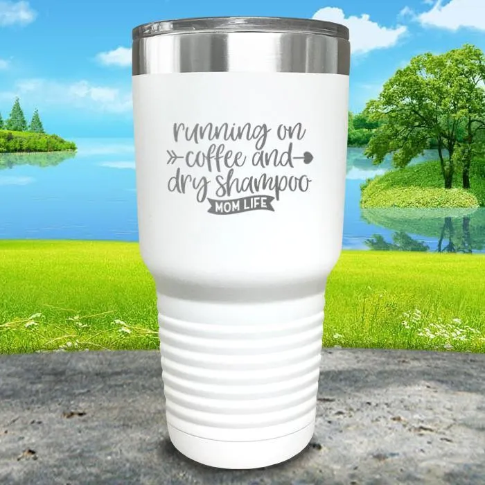 Running On Coffee and Dry Shampoo Engraved Tumbler