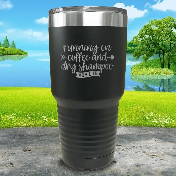 Running On Coffee and Dry Shampoo Engraved Tumbler