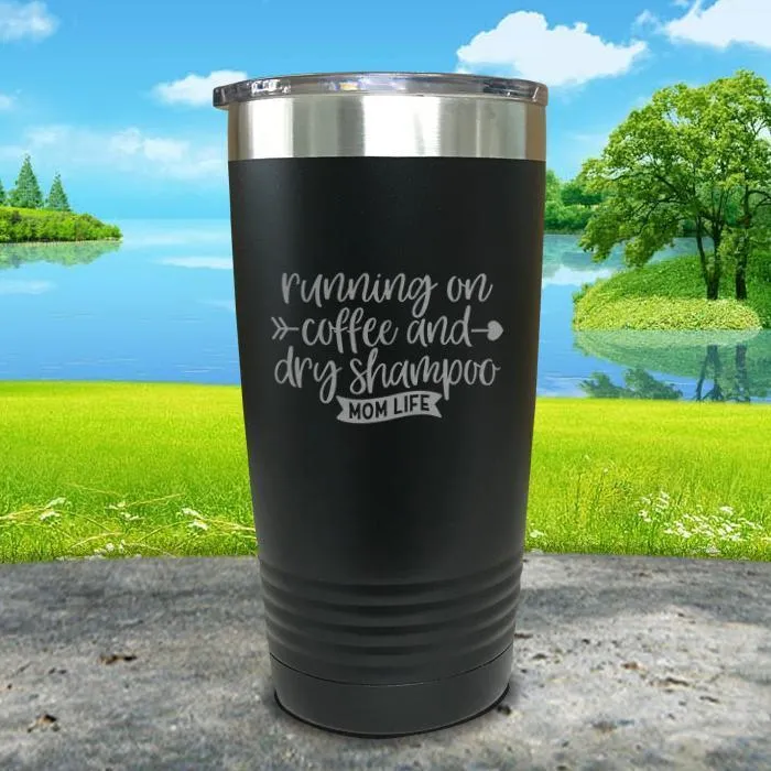 Running On Coffee and Dry Shampoo Engraved Tumbler