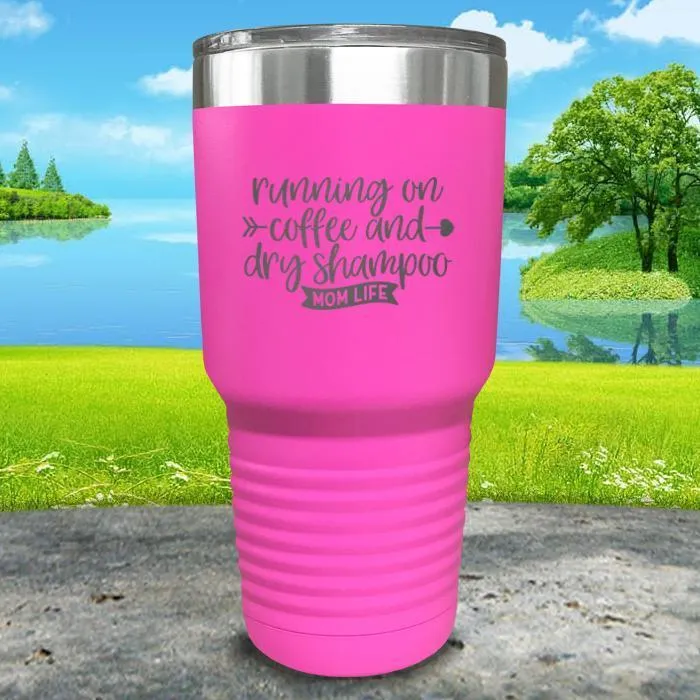 Running On Coffee and Dry Shampoo Engraved Tumbler