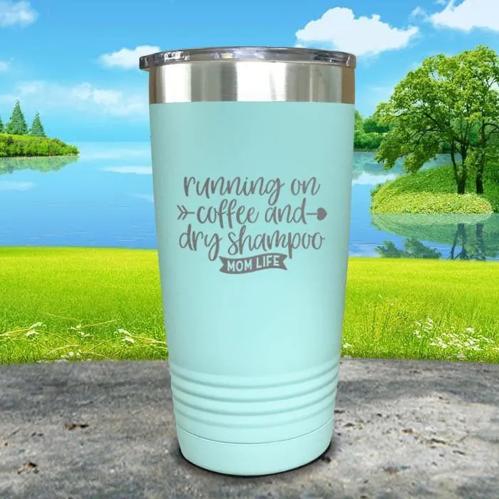 Running On Coffee and Dry Shampoo Engraved Tumbler